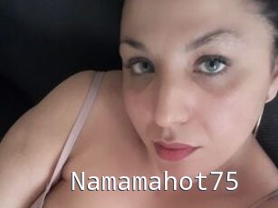 Namamahot75